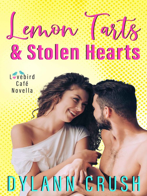 Title details for Lemon Tarts & Stolen Hearts by Dylann Crush - Available